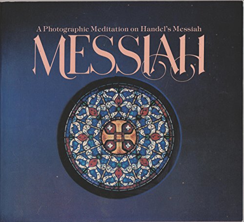 Beispielbild fr Messiah : A Photographic Meditation on Handel's Messiah zum Verkauf von Better World Books