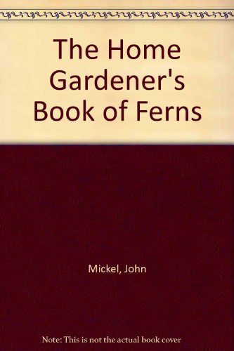 Stock image for The Home Gardener's Book of Ferns for sale by ThriftBooks-Dallas