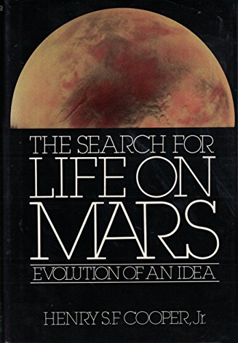 The Search for Life on Mars Evolution of an Idea - Cooper, Henry S. F. , Jr.