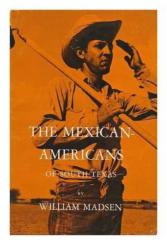 9780030462009: Mexican-Americans of South Texas (Case Study in Cultural Anthropology)