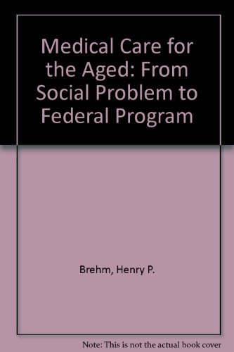 Beispielbild fr Medical Care for the Aged. From Social Problem to Federal Program. zum Verkauf von Eryops Books