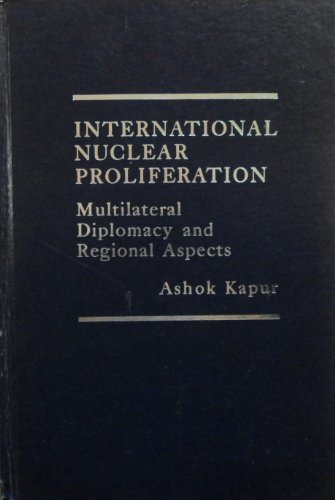Stock image for International Nuclear Proliferation : Multilateral Diplomacy and Regional Aspects for sale by Better World Books Ltd
