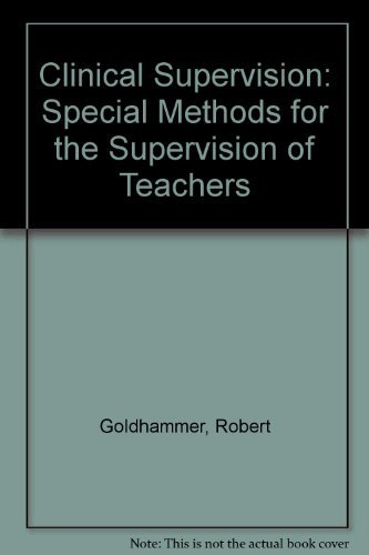 9780030465710: Clinical Supervision: Special Methods for the Supervision of Teachers