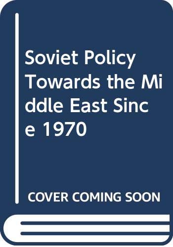 Stock image for Soviet Policy Towards the Middle East Since 1970 for sale by Redux Books