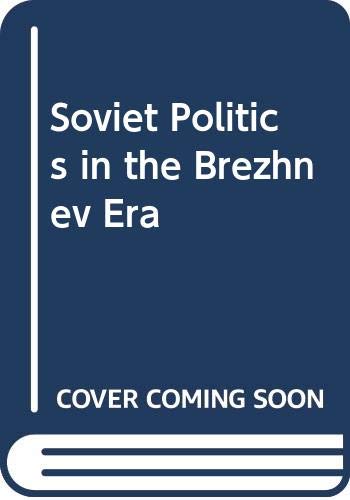 Imagen de archivo de Soviet Politics in the Brezhnev Era a la venta por BookDepart