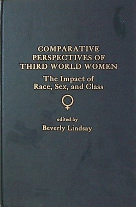 Beispielbild fr Comparative Perspectives of Third World Women : The Impact of Race, Sex, and Class zum Verkauf von Better World Books