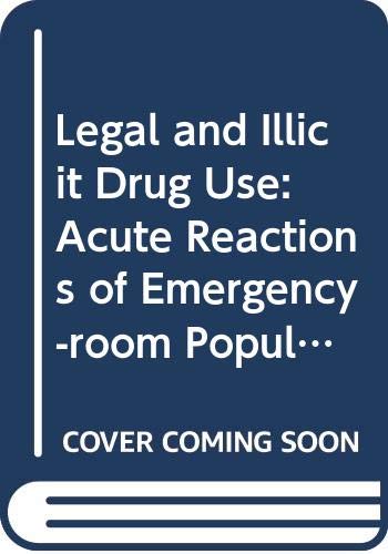 Beispielbild fr Legal and Illicit Drug Use : Acute Reactions of Emergency Room Populations zum Verkauf von Better World Books