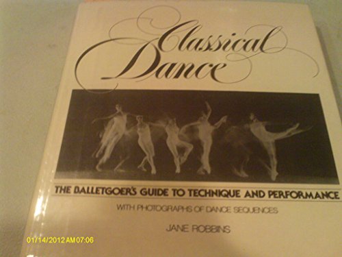 9780030489419: Classical Dance : the Balletgoer's Guide to Technique and Performance / Jane Robbins