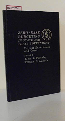 Stock image for Zero-Base Budgeting in State and Local Government:; current experiences and cases for sale by BIBLIOPE by Calvello Books