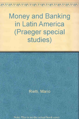 Stock image for Money and Banking in Latin America (Praeger special studies) for sale by Zubal-Books, Since 1961