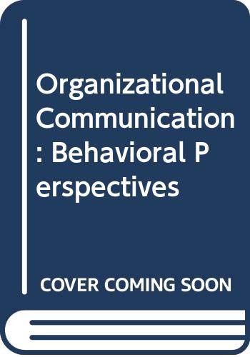 Beispielbild fr Organizational Communication : Behavioral Perspectives zum Verkauf von Better World Books