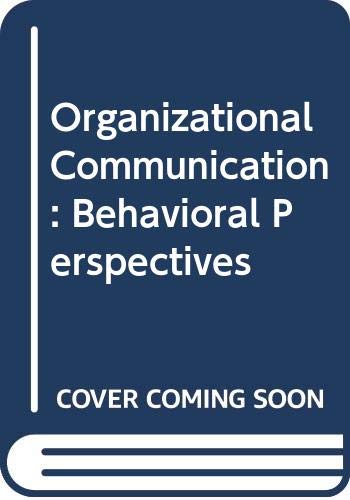 Stock image for Organizational Communication : Behavioral Perspectives for sale by Better World Books