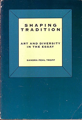 9780030495182: Shaping Tradition: Art and Diversity in the Essay