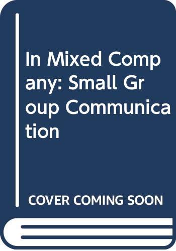 9780030495236: In Mixed Company: Small Group Communication