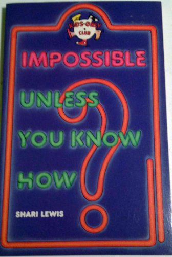 Impossible, unless you know how (Kids-only club) (9780030496868) by Lewis, Shari