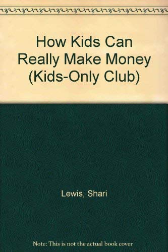 9780030496912: How Kids Can Really Make Money (Kids-Only Club)