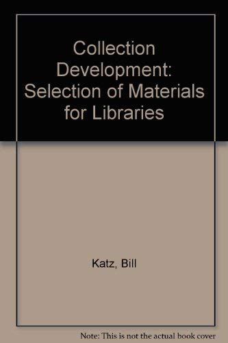 Collection Development: The Selection of Materials for Libraries (9780030502668) by Katz, William A.