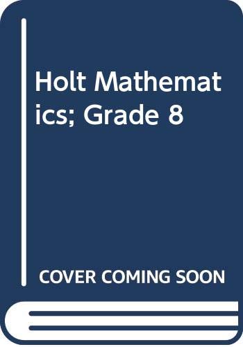Holt Mathematics; Grade 8 (9780030505416) by Nichols, Eugene D.