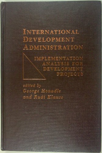 9780030510410: International Development Administration: Implementation Analysis for Development Projects