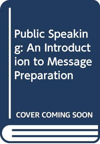 Imagen de archivo de Public Speaking : An Introduction to Message Preparation a la venta por Better World Books