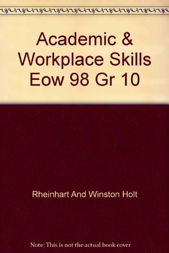 Academic & Workplace Skills Eow 98 Gr 10 (9780030511844) by Holt, Rinehart, And Winston, Inc.