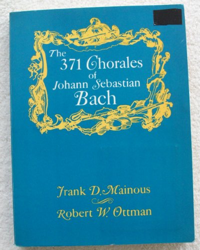 Imagen de archivo de The 371 Chorales of Johann Sebastian Bach With English Texts and Twenty-Three Instrumental Obbligatos a la venta por Hafa Adai Books