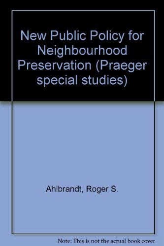 A new public policy for neighborhood preservation (9780030513213) by Ahlbrandt, Roger S