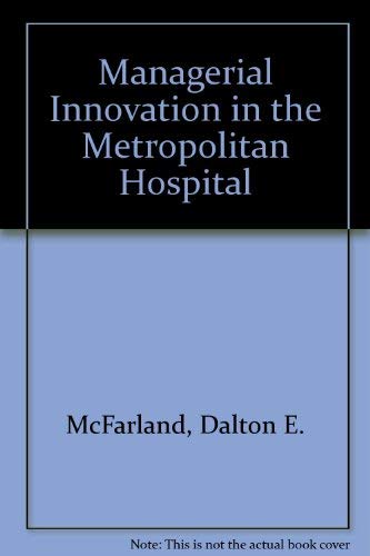 Stock image for Managerial innovation in the metropolitan hospital McFarland, Dalton E for sale by GridFreed
