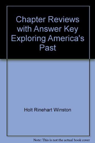Chapter Reviews with Answer Key Exploring America's Past (9780030519628) by Holt Rinehart Winston