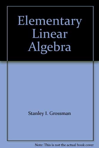 Elementary Linear Algebra (9780030521881) by Stanley I. Grossman