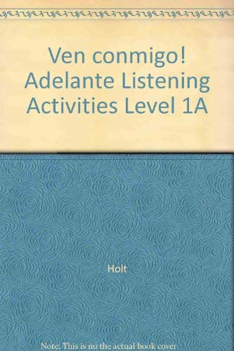 Ven conmigo! Adelante Listening Activities Level 1A (9780030522833) by Holt, Rinehart, And Winston, Inc.