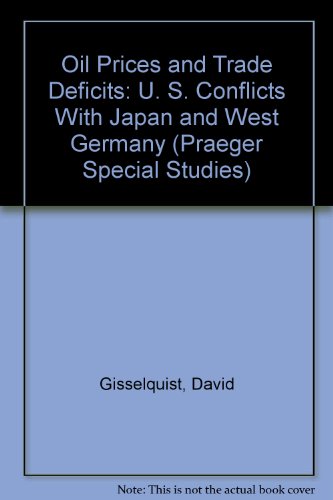 Beispielbild fr Oil Prices and Trade Deficits : U.S. Conflicts with Japan and West Germany zum Verkauf von Better World Books