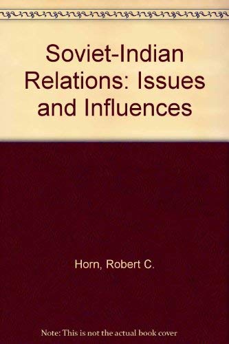 9780030525711: Soviet-Indian relations: Issues and influence (Studies of influence in international relations)