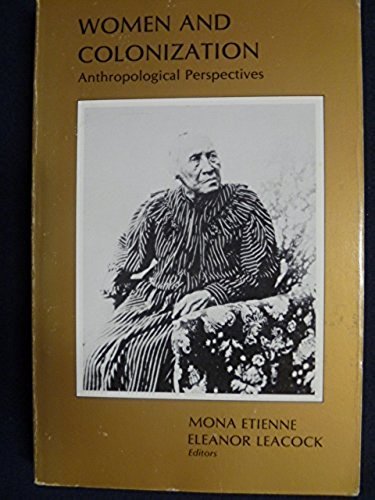 Beispielbild fr Women and Colonization: Anthroplogical Perspectives zum Verkauf von Wonder Book