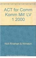 ACT for Comm Komm Mit! LV 1 2000 (9780030528996) by Holt Rinehart And Winston