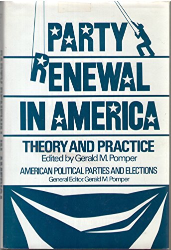 Stock image for Party renewal in America: Theory and practice (American political parties and. for sale by Poverty Hill Books