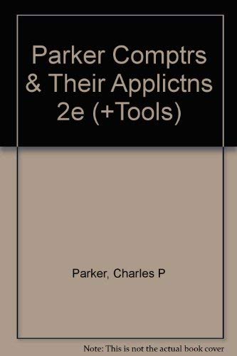 Computers and Their Applications (Dryden Press Series in Information Systems) (9780030533532) by Parker, Charles P.