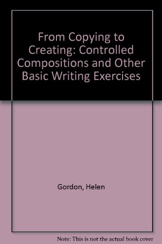 9780030535512: From Copying to Creating: Controlled Compositions & Other Basic Writing Exercises