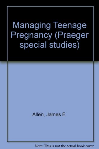 Managing Teenage Pregnancy - James E. Allen
