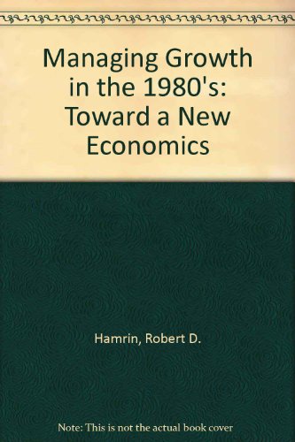 9780030540561: Managing Growth in the Nineteen Eighties: Toward a New Economics (Praeger Special Studies)