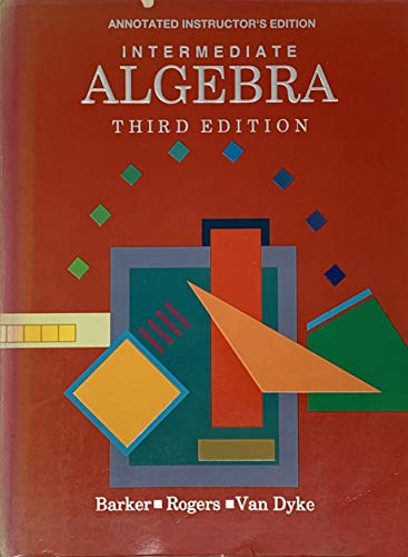 Intermediate Algebra (Annotated Instructor's Edition) (9780030542497) by Jack; Rogers James; Van Dyke James Barker