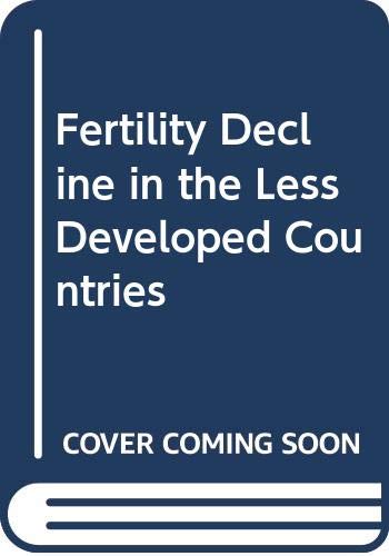 Stock image for Fertility Decline in the Less Developed Countries for sale by Better World Books
