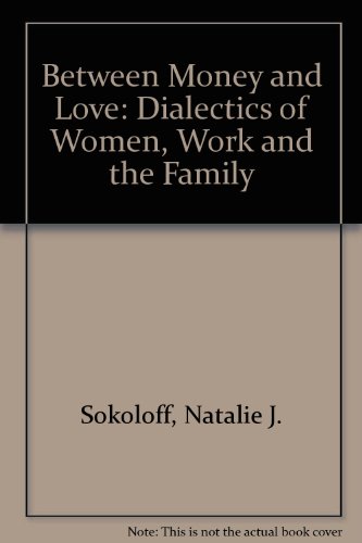 Stock image for Between money and love: The dialectics of women's home and market work for sale by Phatpocket Limited