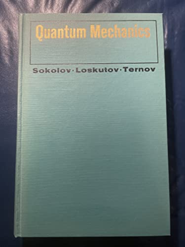 Quantum Mechanics (9780030553202) by A.A. Sokolov; Y.M. Loskutov; I.M. Ternov