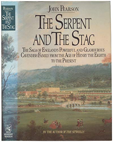 Imagen de archivo de The serpent and the Stag: The Saga of England's Powerful and Glamourous Cavendish Family from the Age of Henry the Eighth to the Present a la venta por Wonder Book
