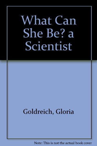 Beispielbild fr What Can She Be? a Scientist zum Verkauf von Half Price Books Inc.