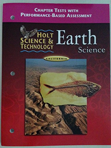 9780030556845: Holt Science and Technology, California Chapter Tests + Performance-based Assessment + Answer Key: Earth Science