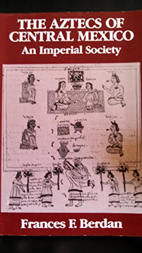 The Aztecs of Central Mexico: An Imperial Society (Case Studies in Cultural Anthropology)