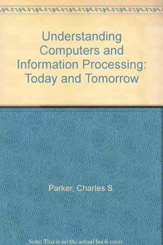 Imagen de archivo de Understanding Computers & Information Processing: Today and Tomorrow, 4th a la venta por a2zbooks