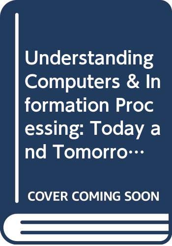 Imagen de archivo de Understanding Computers & Information Processing: Today and Tomorrow a la venta por HPB-Red